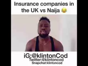 Video: Klinton Cod – Insurance Companies in The UK vs Naija